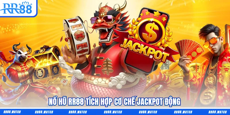 Nổ hũ RR88 tích hợp cơ chế Jackpot động